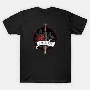 I Am No Man - Rose and Sword - Fantasy T-Shirt